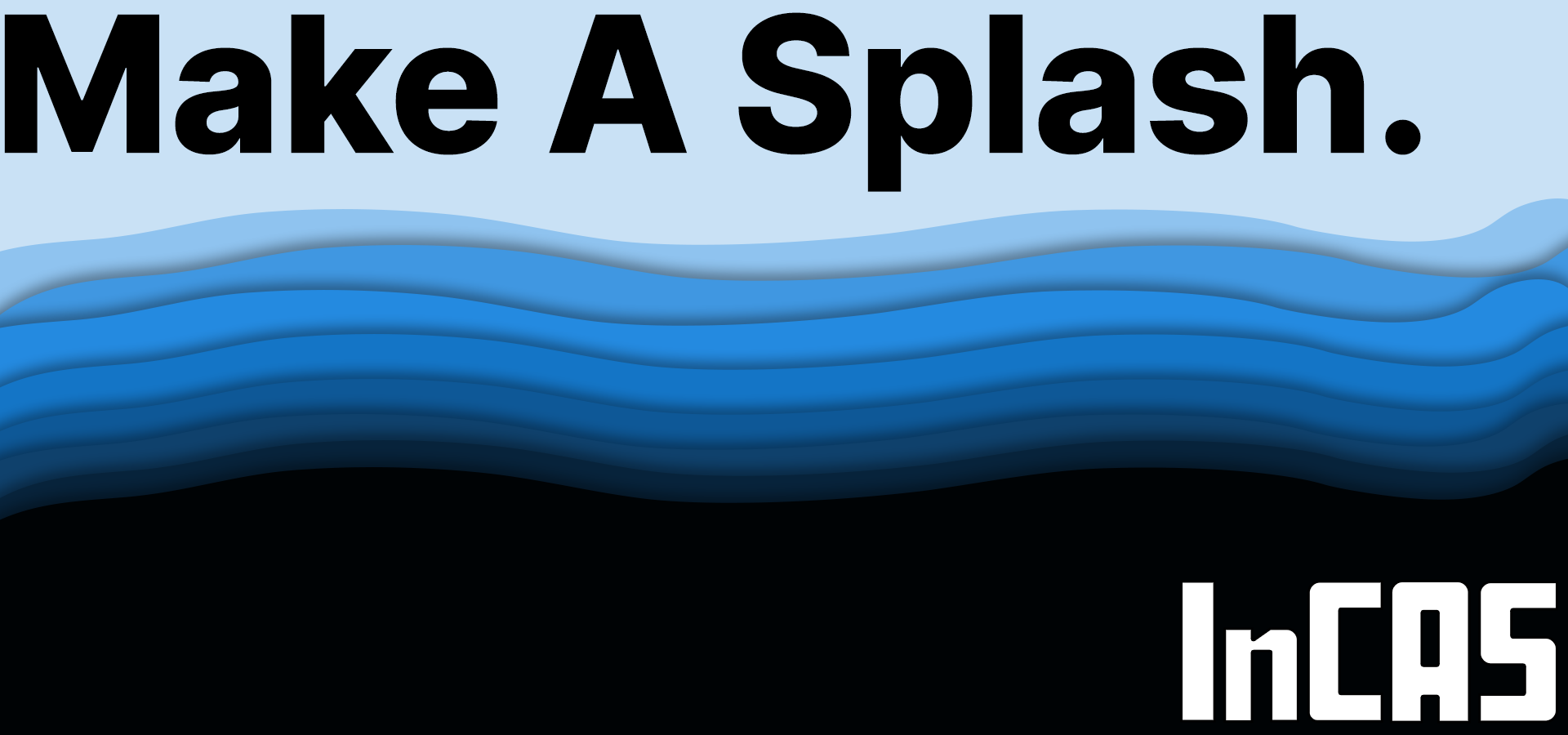 Make A Splash With InCAS